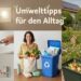 Umwelttipps für den Alltag
